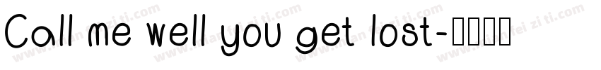 Call me well you get lost字体转换